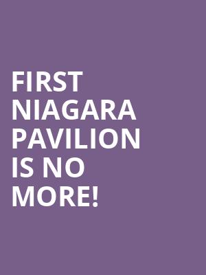 First Niagara Pavilion  is no more
